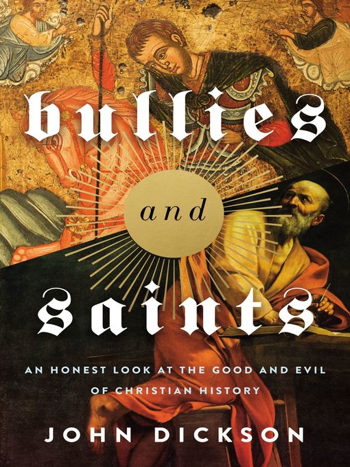 Title details for Bullies and Saints by John Dickson - Wait list